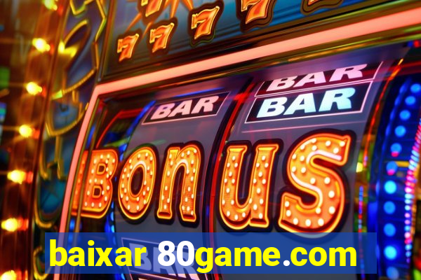 baixar 80game.com